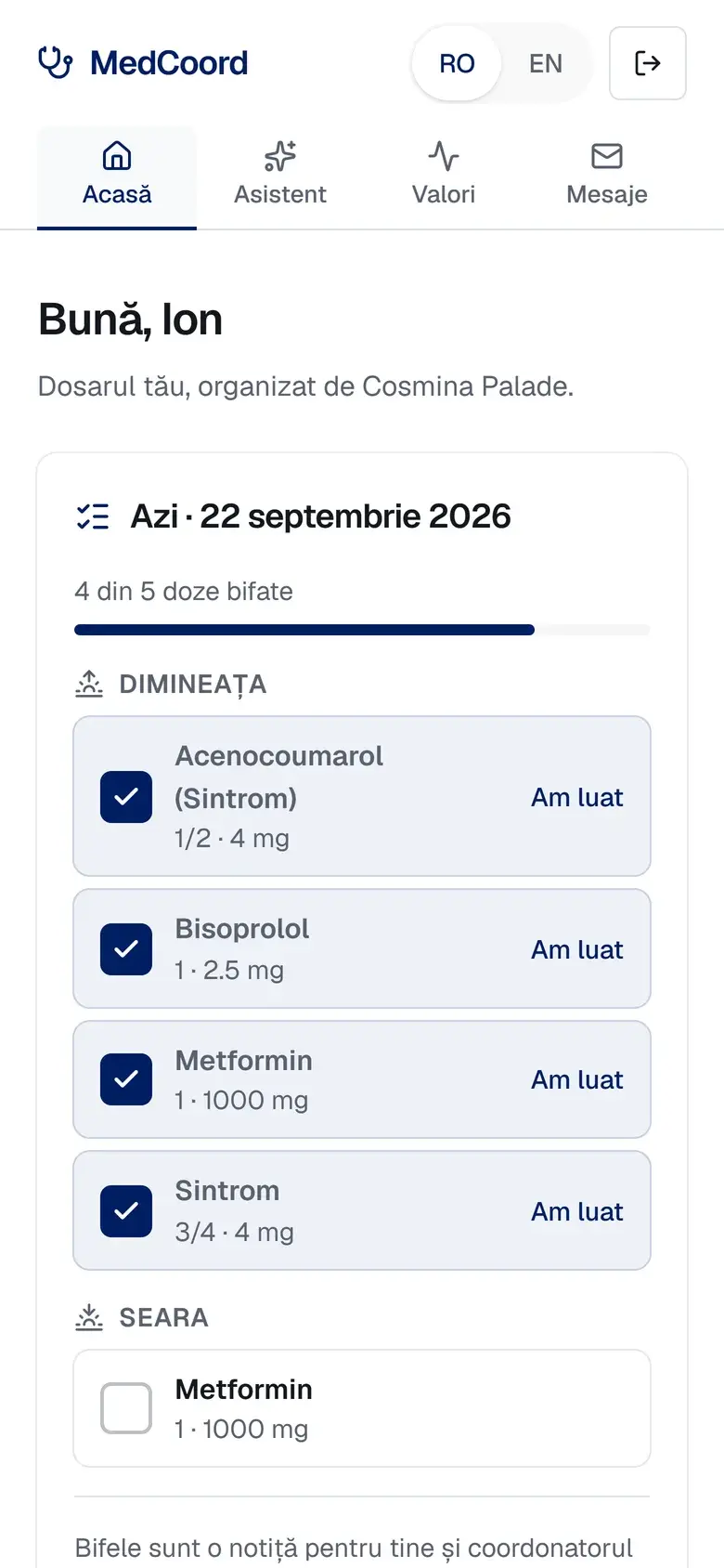 Acasă: dozele de azi, bifate pe rând, și mesajele de la coordonator.